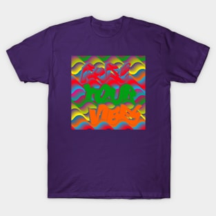 Raise your vibes T-Shirt